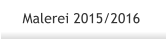 Malerei 2015/2016