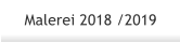 Malerei 2018 /2019