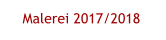 Malerei 2017/2018